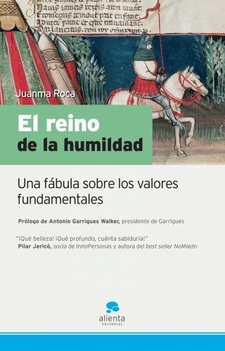 El reino de la humildad: Una fábula sobre los valores fundamentales (Narrativa Empresarial)