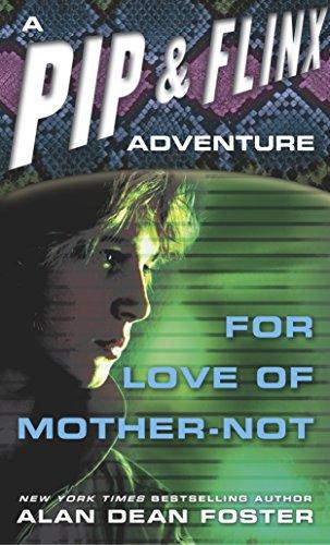 For Love of Mother-Not (Adventures of Pip & Flinx, Band 1)