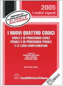 I nuovi quattro codici. Civile e di procedura civile, penale e di procedura penale e le leggi complementari (I codici vigenti)