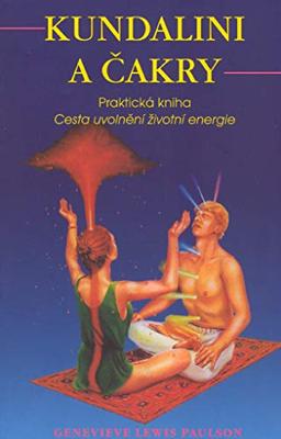 Kundaliny a čakry: Praktická kniha Cesta uvolnění životní energie (1991)