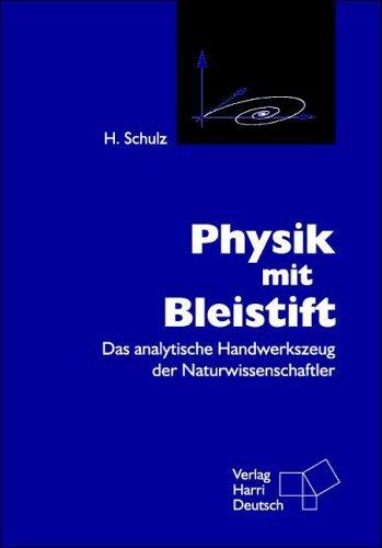 Physik mit Bleistift: Das analytische Handwerkszeug der Naturwissenschaftler