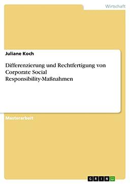 Differenzierung und Rechtfertigung von Corporate Social Responsibility-Maßnahmen: Magisterarbeit