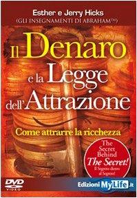 Il denaro e la legge dell'attrazione. Come attrarre la ricchezza. Con DVD