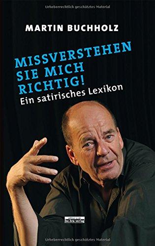 Missverstehen Sie mich richtig! Ein satirisches Lexikon