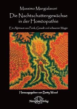 Die Nachtschattengewächse in der Homöopathie: Ein Alptraum aus Panik, Gewalt und schwarzer Magie