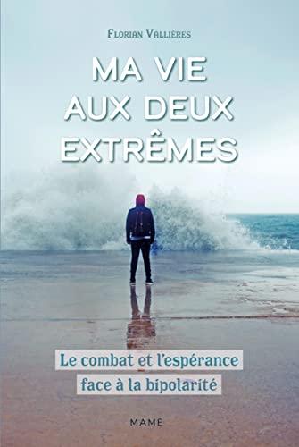 Ma vie aux deux extrêmes : le combat et l'espérance face à la bipolarité