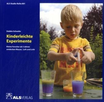 Kinderleichte Experimente: Kleine Forscher ab 3 Jahren entdecken Wasser, Luft und Licht