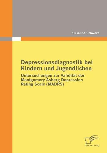 Depressionsdiagnostik bei Kindern und Jugendlichen: Untersuchungen zur Validität der Montgomery Asberg Depression Rating Scale (MADRS)