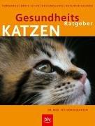 Gesundheits-Ratgeber Katzen: Vorsorge, Erste Hilfe, Behandlung, Naturheilkunde