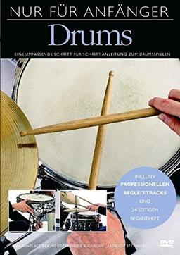 Nur für Anfänger: Drums. Eine umfassende Schritt für Schritt Anleitung zum Drumsspielen. Inklusive professionellen Begleit-Tracks und 24-seitigem Begleitheft (DVD)