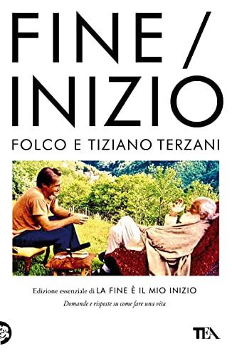 Fine/Inizio. Edizione essenziale di «La fine è il mio inizio» (Opere di Tiziano Terzani)