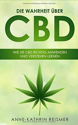 Die Wahrheit über CBD: Wie Sie CBD richtig anwenden und verstehen lernen