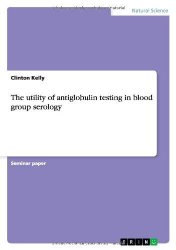 The utility of antiglobulin testing in blood group serology