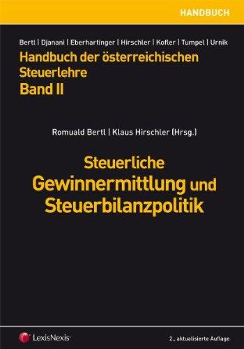 Handbuch der Österreichischen Steuerlehre Band II - Steuerliche Gewinnermittlung und Steuerbilanzpolitik