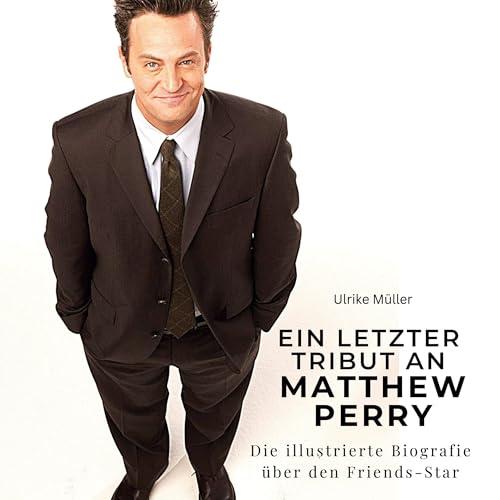 Ein letzter Tribut an Matthew Perry: Die illustrierte Biografie über den Friends-Star