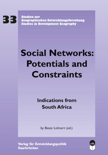 Social Networks: Potentials and Constraints: Indications from South Africa (Freiburger Studien zur Geographischen Entwicklungsforschung)