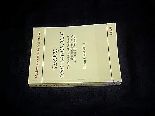 Timbre und Vaudeville: Zur Geschichte und Problematik einer populären Gattung im 17. und 18. Jahrhundert. Bericht über den Kongress in Bad Homburg 1995 (Musikwissenschaftliche Publikationen)