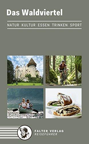 Das Waldviertel: Natur, Kultur, Essen, Trinken, Sport