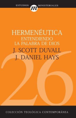 Hermenéutica: Entendiendo la Palabra de Dios (Coleccion Teologica Contemporanea: Estudios Ministeriales)