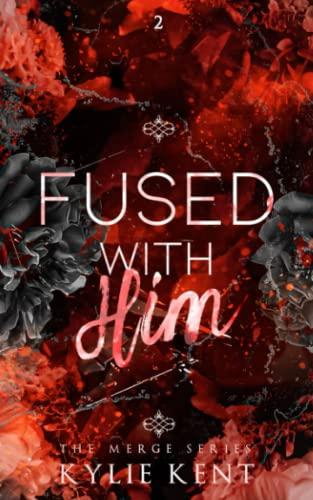 Fused With Him: ein Milliardär-Liebesroman (The Merge Series, Band 2)