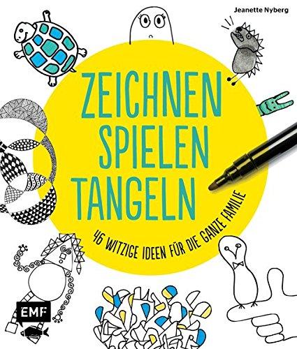 Zeichnen, spielen, tangeln: 46 witzige Ideen für die ganze Familie