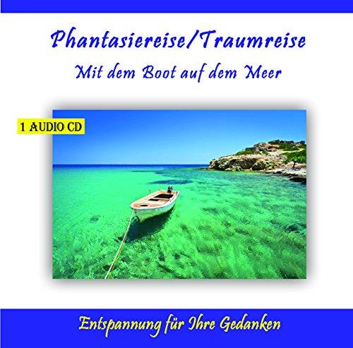 Mit dem Boot auf dem Meer, Phantasiereise, Traumreise für Erwachsene und Kinder - Phantasiereisen, Traumreisen zur Entspannung, zum Stressabbau oder als Einschlafhilfe mit Meeresrauschen