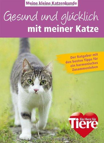 Meine kleine Katzenkunde: Gesund und glücklich mit meiner Katze