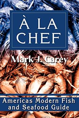 A La Chef: Americas Modern Fish and Seafood Guide