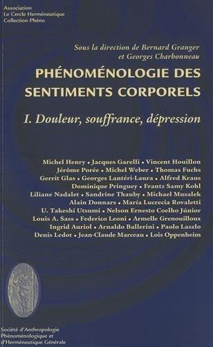 Phénoménologie des sentiments corporels. Vol. 1. Douleur, souffrance, dépression