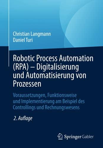 Robotic Process Automation (RPA) - Digitalisierung und Automatisierung von Prozessen: Voraussetzungen, Funktionsweise und Implementierung am Beispiel des Controllings und Rechnungswesens