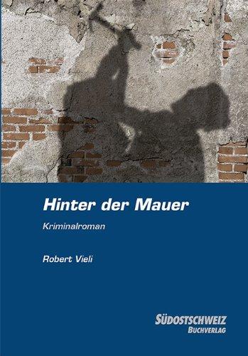 Hinter der Mauer: Ein Engadiner Kriminalroman