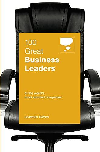 100 Great Business Leaders: of the World's Most Admired Companies (100 Great Ideas)