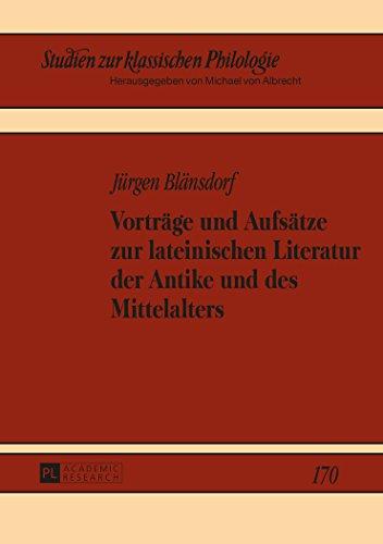 Vorträge und Aufsätze zur lateinischen Literatur der Antike und des Mittelalters (Studien zur klassischen Philologie)