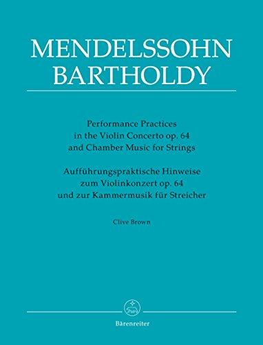 Aufführungspraktische Hinweise zum Violinkonzert op. 64 und zur Kammermusik für Streicher von Felix Mendelssohn Bartholdy