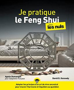 Je pratique le feng shui pour les nuls