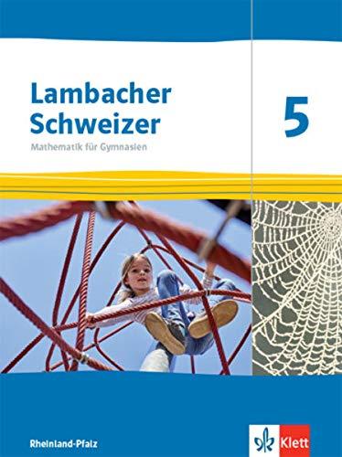 Lambacher Schweizer Mathematik 5. Ausgabe Rheinland-Pfalz: Schulbuch Klasse 5 (Lambacher Schweizer Mathematik. Ausgabe für Rheinland-Pfalz ab 2021)