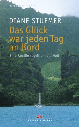 Das Glück war jeden Tag an Bord: Eine Familie segelt um die Welt