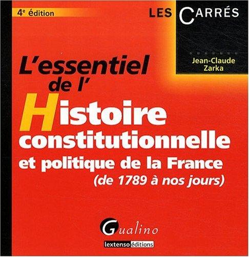 L'essentiel de l'histoire constitutionnelle et politique de la France (de 1789 à nos jours)