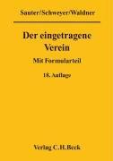 Der eingetragene Verein: Gemeinverständliche Erläuterung des Vereinsrechts unter Berücksichtigung neuester Rechtsprechung mit Formularteil