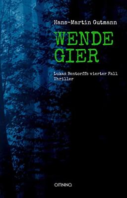 WENDEGIER: Lukas Bentorffs vierter Fall. Thriller