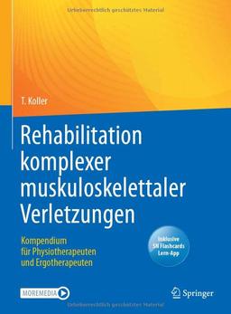 Rehabilitation komplexer muskuloskelettaler Verletzungen: Kompendium für Physiotherapeuten und Ergotherapeuten