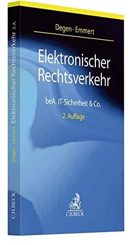 Elektronischer Rechtsverkehr: beA, Digitalisierung, Datenschutz und IT-Sicherheit für Anwälte, Justiz, Behörden und Unternehmen