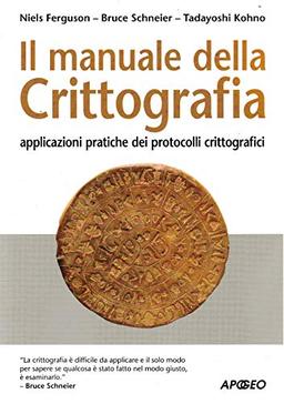 Il manuale della crittografia. Applicazioni pratiche dei protocolli crittografici (Guida completa)