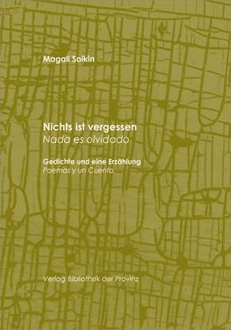 Nichts ist vergessen | Nada es olvidado: Gedichte und eine Erzählung | Poemas y un Cuento