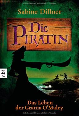 Die Piratin: Das Leben der Grania O'Malley