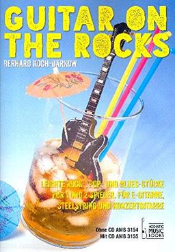 Koch-Darkow, Gerhard: Guitar on the Rocks (+CD) : für E-Gitarre, Steelstring und Konzertgitarre