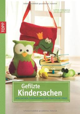 Gefilzte Kindersachen: Spielsachen, Dekorationen und praktische Dinge