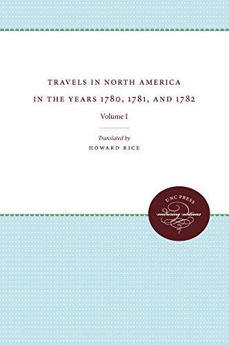 Travels in North America in the Years 1780, 1781, and 1782: Volume I (Published by the Omohundro Institute of Early American History and Culture and the University of North Carolina Press, 1, Band 1)