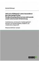 Inklusive Pädagogik unter besonderer Berücksichtigung der Förderschwerpunkte Lernen und soziale sowie emotionale Entwicklung: Implikationen und ... Didaktik und insbesondere Diagnostik