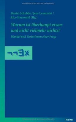 Warum ist überhaupt etwas und nicht vielmehr nichts?: Wandel und Variationen einer Frage